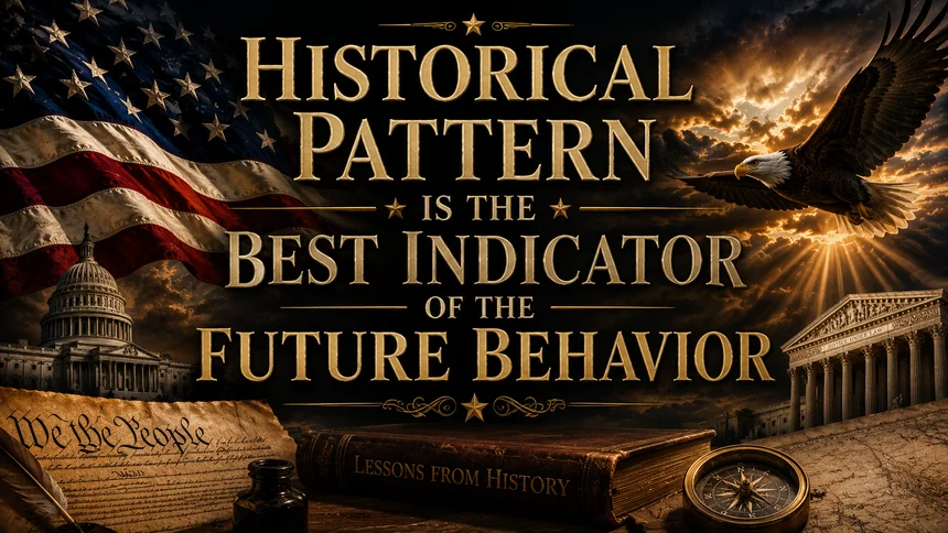 Historical pattern is the best indicator of future behavior — lessons of history