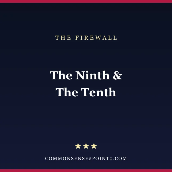 The Ninth and Tenth Amendments — the Bill of Rights firewall